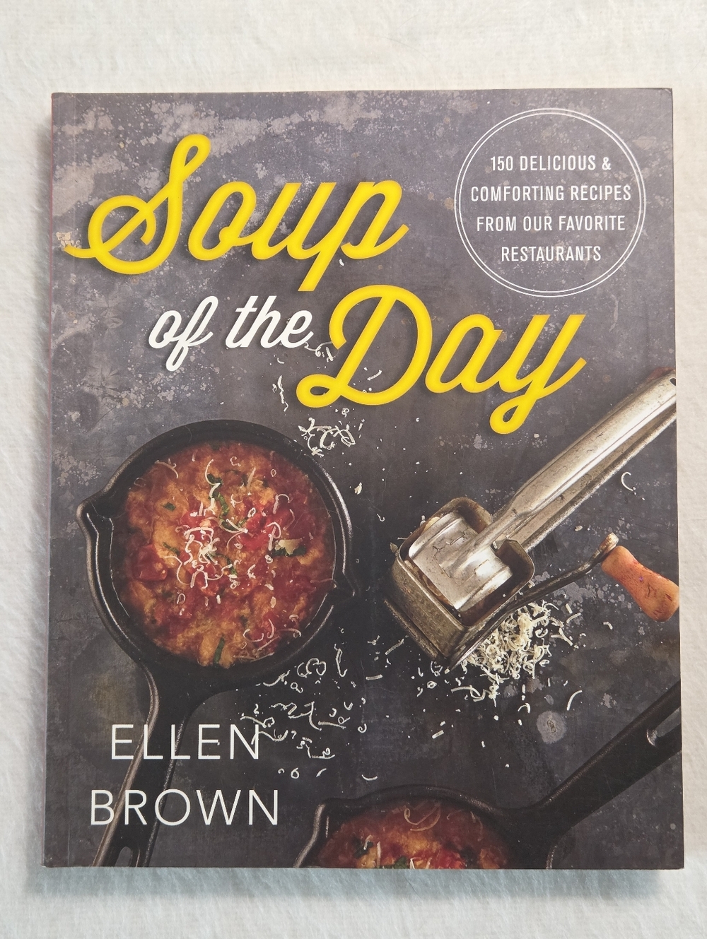 ☀️Soup of the Day: 150 Delicious and Comforting Recipes from Our Favorite